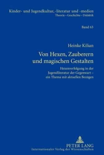 Cover image for Von Hexen, Zauberern Und Magischen Gestalten: Hexenverfolgung in Der Jugendliteratur Der Gegenwart - Ein Thema Mit Aktuellen Bezuegen