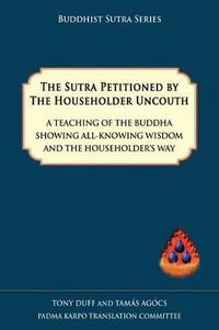 Cover image for The Sutra Petitioned by the Householder Uncouth