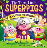Cover image for The Three Little Superpigs and Goldilocks and the Three Bears