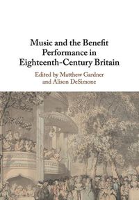 Cover image for Music and the Benefit Performance in Eighteenth-Century Britain