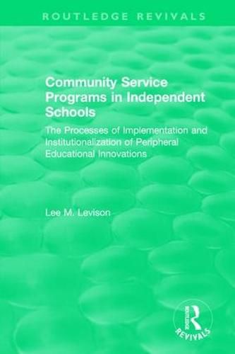 Cover image for Community Service Programs in Independent Schools: The Processes of Implementation and Institutionalization of Peripheral Educational Innovations