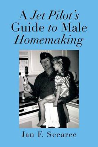 Cover image for A Jet Pilot's Guide to Male Homemaking