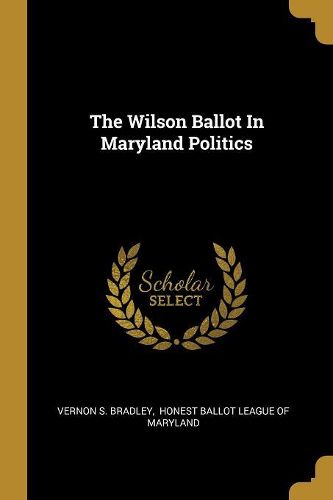 Cover image for The Wilson Ballot In Maryland Politics