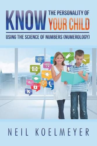 Cover image for Know the Personality of Your Child: Using the Science of Numbers (Numerology)