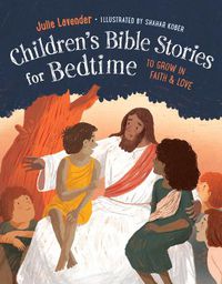 Cover image for Childrens Bible Stories for Bedtime (Fully Illustrated): To Grow in Faith & Love