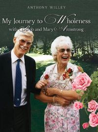 Cover image for My Journey to Wholeness with Bob and Mary Armstrong