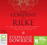 Cover image for In the Company of Rilke: Why a 20th-Century Visionary Poet Speaks So Eloquently to 21st-Century Readers