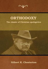 Cover image for Orthodoxy: The classic of Christian apologetics