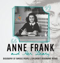 Cover image for Anne Frank and Her Diary - Biography of Famous People Children's Biography Books