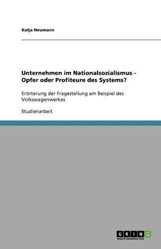 Cover image for Unternehmen im Nationalsozialismus - Opfer oder Profiteure des Systems?