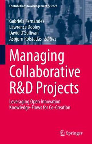 Managing Collaborative R&D Projects: Leveraging Open Innovation Knowledge-Flows for Co-Creation