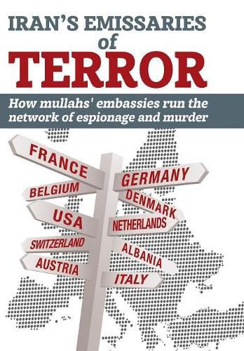 Iran's Emissaries of Terror: How mullahs' embassies run the network of espionage and murder