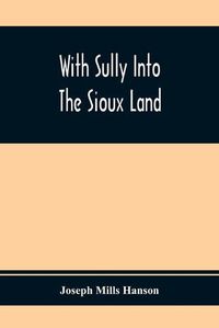 Cover image for With Sully Into The Sioux Land