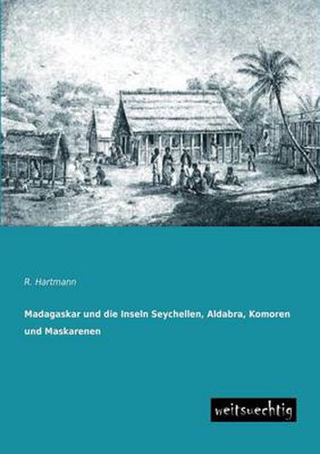 Cover image for Madagaskar Und Die Inseln Seychellen, Aldabra, Komoren Und Maskarenen