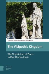 Cover image for The Visigothic Kingdom: The Negotiation of Power in Post-Roman lberia