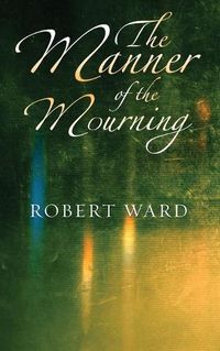 Cover image for The Manner of the Mourning