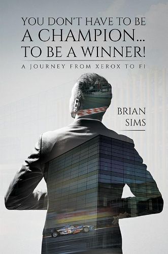 Cover image for You Don't Have to Be a Champion... to Be a Winner!: A journey from Xerox to F1