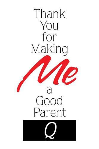 Cover image for Thank You for Making Me a Good Parent