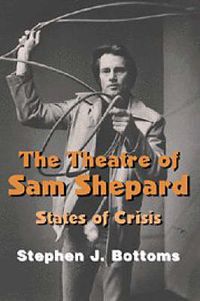 Cover image for The Theatre of Sam Shepard: States of Crisis
