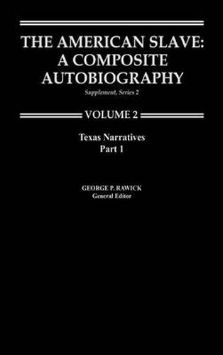 The American Slave: Texas Narratives Part 1, Supp. Ser. 2. Vol. 2