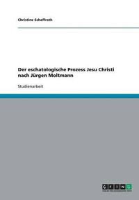 Cover image for Der eschatologische Prozess Jesu Christi nach Jurgen Moltmann