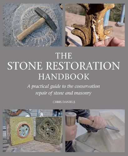 Cover image for The Stone Restoration Handbook: A Practical Guide to the Conservation Repair of Stone and Masonry