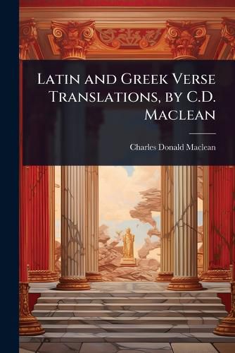 Cover image for Latin and Greek Verse Translations, by C.D. Maclean