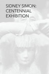 Cover image for Sidney Simon Centennial Exhibition