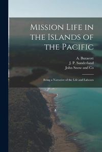 Cover image for Mission Life in the Islands of the Pacific