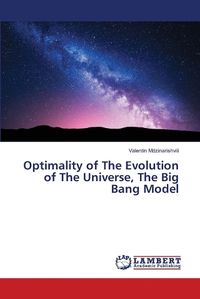 Cover image for Optimality of The Evolution of The Universe, The Big Bang Model