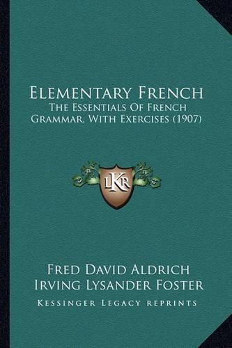 Elementary French: The Essentials of French Grammar, with Exercises (1907)