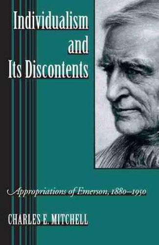 Cover image for Individualism and Its Discontents: Appropriations of Emerson, 1880-1950