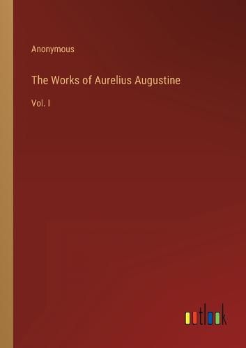 Cover image for The Works of Aurelius Augustine