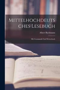 Cover image for Mittelhochdeutsches Lesebuch: Mit Grammatik Und Wo&#776;rterbuch