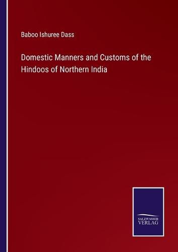 Cover image for Domestic Manners and Customs of the Hindoos of Northern India