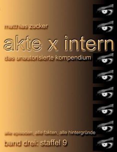 Cover image for Akte X Intern - Das unautorisierte Kompendium, Band 3: Staffel 9: Alle Episoden, alle Fakten, alle Hintergrunde