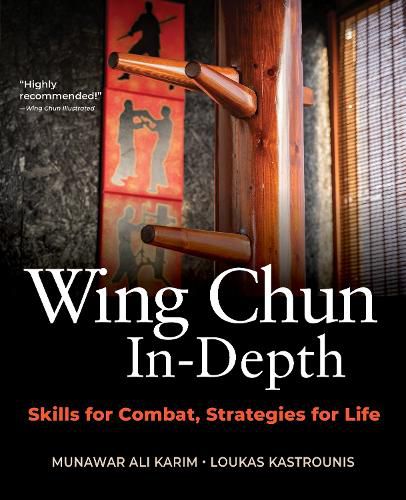 Cover image for Wing Chun In-Depth: Skills for Combat, Strategies for Life