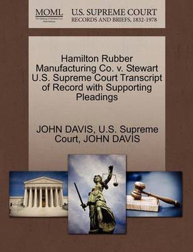 Cover image for Hamilton Rubber Manufacturing Co. V. Stewart U.S. Supreme Court Transcript of Record with Supporting Pleadings