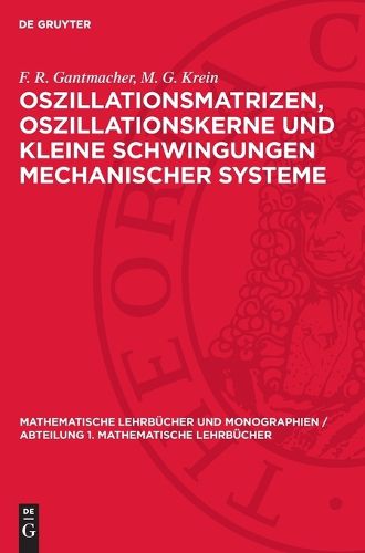 Cover image for Oszillationsmatrizen, Oszillationskerne Und Kleine Schwingungen Mechanischer Systeme