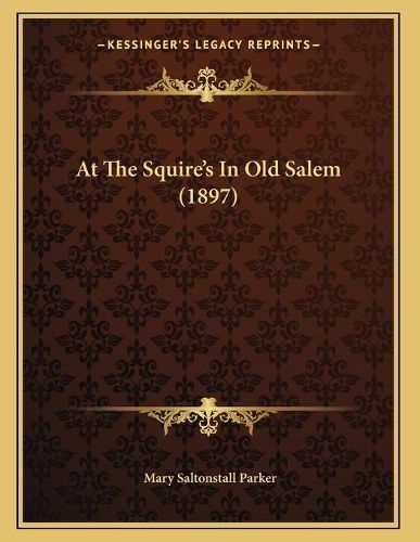 At the Squire's in Old Salem (1897)