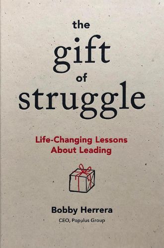 Cover image for The Gift of Struggle: Life-Changing Lessons About Leading