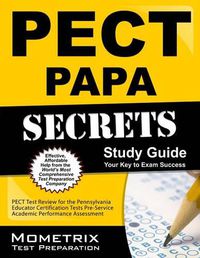 Cover image for Pect Papa Secrets Study Guide: Pect Test Review for the Pennsylvania Educator Certification Tests Pre-Service Academic Performance Assessment