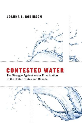 Cover image for Contested Water: The Struggle Against Water Privatization in the United States and Canada
