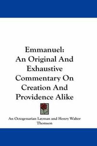 Cover image for Emmanuel: An Original and Exhaustive Commentary on Creation and Providence Alike