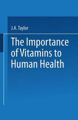 Cover image for The Importance of Vitamins to Human Health: Proceedings of the IV Kellogg Nutrition Symposium held at the Royal College of Obstetricians and Gynaecologists, London, on 14-15 December, 1978