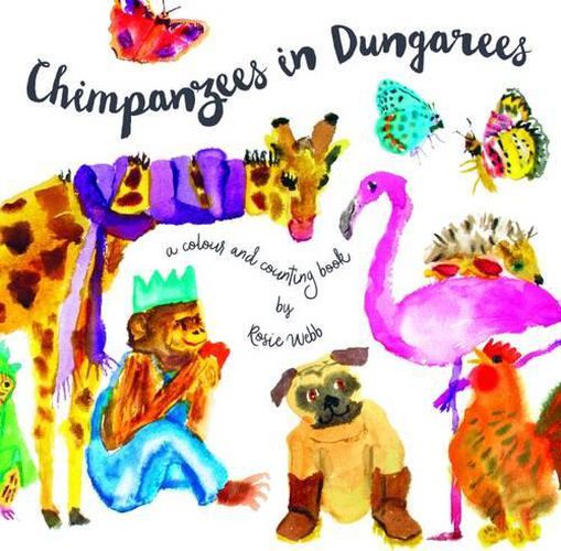 Chimpanzees in Dungarees: A Colour and Counting Book 2015