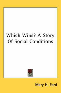 Cover image for Which Wins? a Story of Social Conditions