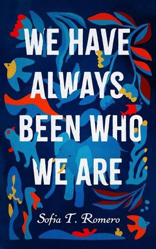 Cover image for We Have Always Been Who We Are