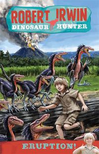 Cover image for Robert Irwin Dinosaur Hunter 8: Eruption!