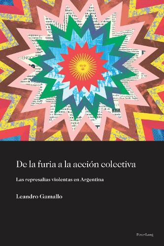 Cover image for de la Furia a la Accion Colectiva: Las Represalias Violentas En Argentina